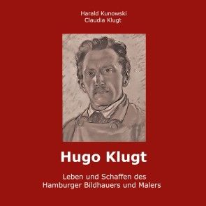Hugo Klugt Leben und Schaffen des Hamburger Bildhauers und Malers Foto №1