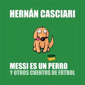 Messi Es un Perro y Otros Cuentos de Fútbol photo 1