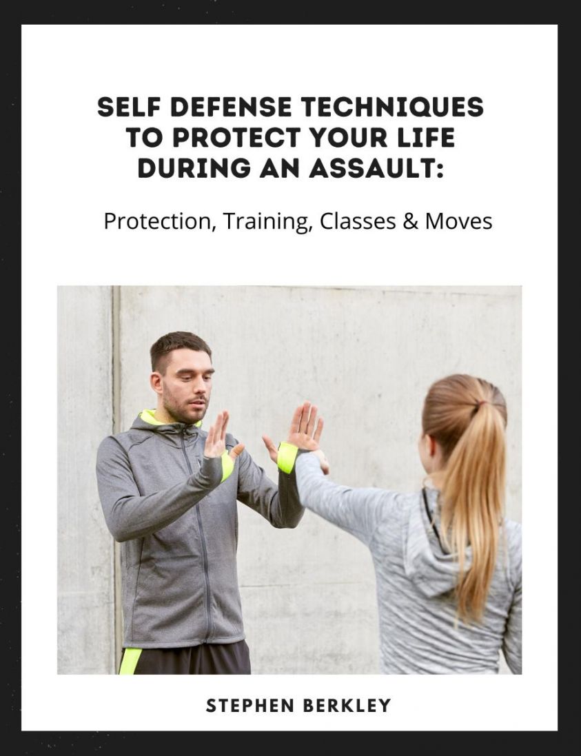 Self Defense Techniques to Protect Your Life During an Assault: Tips, Protection, Training, Classes & Moves photo №1