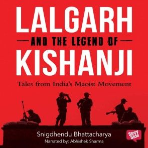 Lalgarh and the Legend of Kishnaji : Tales from India's Maoist Movement photo №1