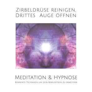 Meditation & Hypnose: Zirbeldrüse aktivieren, Drittes Auge öffen Foto №1