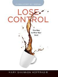 Lose Control - Women's Bible Study Participant Workbook photo №1