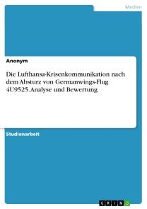 Die Lufthansa-Krisenkommunikation nach dem Absturz von Germanwings-Flug 4U9525. Analyse und Bewertung Foto №1