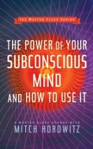 The Power of Your Subconscious Mind and How to Use It (Master Class Series) Foto №1
