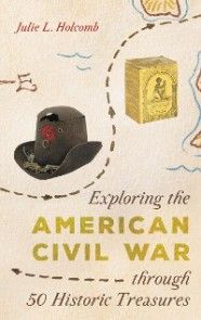 Exploring the American Civil War through 50 Historic Treasures photo №1