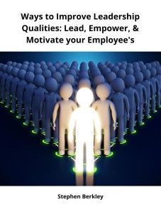 Ways to Improve Leadership Qualities: Lead, Empower, & Motivate your Employee's photo №1