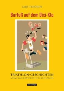 Barfuß auf dem Dixi-Klo. Triathlongeschichten vom Kaiserswerther Kenianer. Foto №1