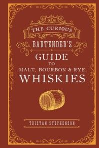 The Curious Bartender's Guide to Malt, Bourbon & Rye Whiskies photo №1