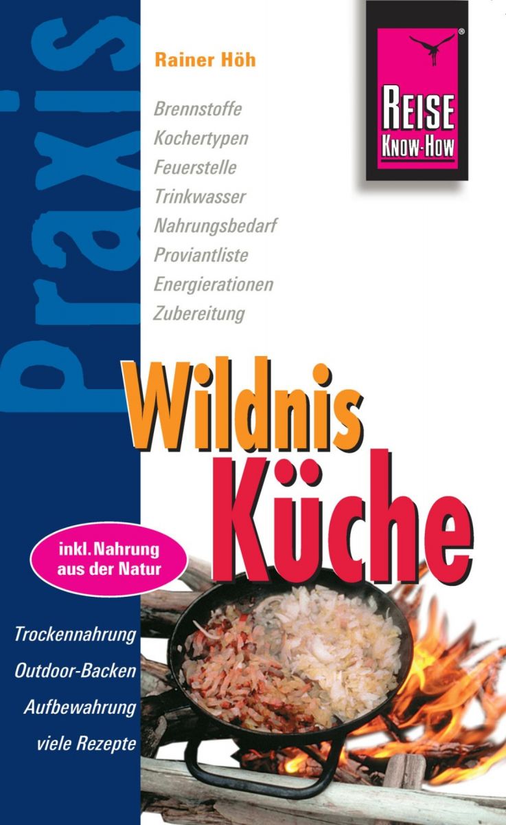 Reise Know-How Praxis:Wildnis-Küche: Ratgeber mit vielen praxisnahen Tipps und Informationen (Praxis-Reihe) Foto №1