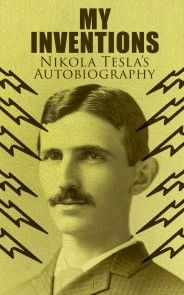 My Inventions - Nikola Tesla's Autobiography photo №1