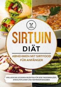 Sirtuin Diät: Abnehmen mit Sirtfood für Anfänger - Inklusive 80 leckeren Rezepten für jede Tagesmahlzeit, Einkaufsplaner und Nährwertangaben Foto №1