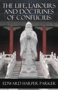 The Life, Labours and Doctrines of Confucius (Unabridged) photo №1