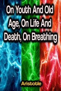 On Youth And Old Age, On Life And Death, On Breathing photo №1