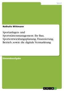 Sportanlagen- und Sportstättenmanagement. Ihr Bau, Sportentwicklungsplanung, Finanzierung, Betrieb, sowie die digitale Vermarktung Foto №1