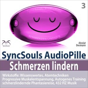 Schmerzen lindern - SyncSouls AudioPille - Wirkstoffe: Wissenswertes, Schmerzreduktion durch Atemtechniken, PMR, Autogenes Training, Phantasiereise, 432 Hz Musik Foto 1