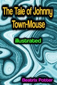 The Tale of Johnny Town-Mouse illustrated photo №1