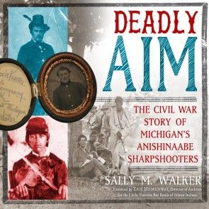 Deadly Aim - The Civil War Story of Michigan's Anishinaabe Sharpshooters (Unabridged) photo 1