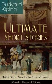 Rudyard Kipling Ultimate Short Story Collection: 440+ Short Stories in One Volume (Complete Illustrated Edition) photo №1