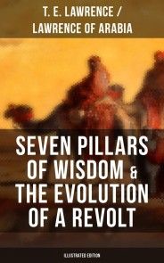 Seven Pillars of Wisdom & The Evolution of a Revolt (Illustrated Edition) photo №1