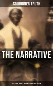The Narrative of Sojourner Truth (Including 