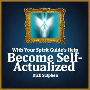 With Your Spirit Guide's Help: Become Self-Actualized photo 1