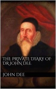 The Private Diary of DR. John Dee photo №1