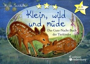 Klein, wild und müde - Das Gute-Nacht-Buch der Tierkinder Foto №1