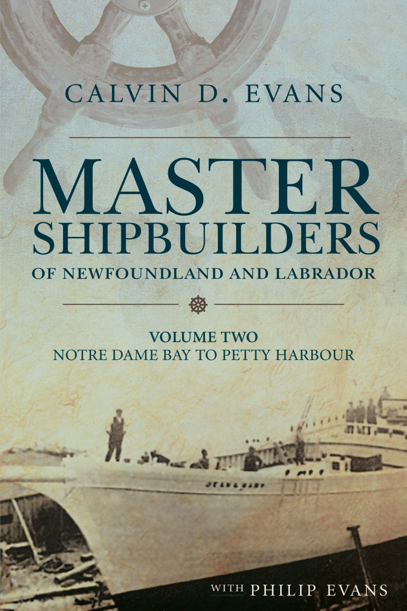 Master Shipbuilders of Newfoundland and Labrador, vol 2: Notre Dame Bay to Petty Harbour photo №1