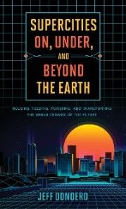 Supercities On, Under, and Beyond the Earth Foto №1