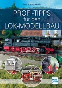 Profi-Tipps für den Lok-Modellbau Foto 2
