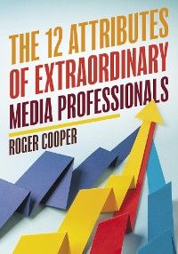 The 12 Attributes of Extraordinary Media Professionals photo №1