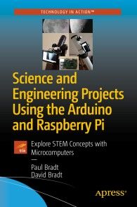 Science and Engineering Projects Using the Arduino and Raspberry Pi photo №1
