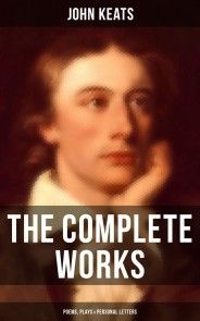 The Complete Works of John Keats: Poems, Plays & Personal Letters photo №1