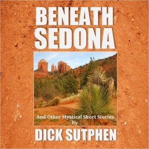 Beneath Sedona and Other Mystical Short Stories photo 1