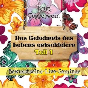 Bewusstseins-Live-Seminar: Das Geheimnis des Lebens entschleiern - Teil 1 Foto 1