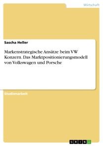 Markenstrategische Ansätze beim VW Konzern. Das Marktpositionierungsmodell von Volkswagen und Porsche Foto №1