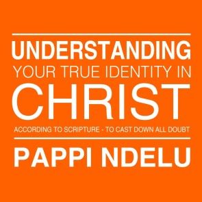 Understanding Your True Identity in Christ - According to Scripture to Cast Down All Doubt photo 1