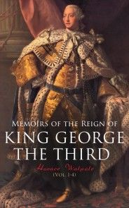 Memoirs of the Reign of King George the Third (Vol. 1-4) photo №1