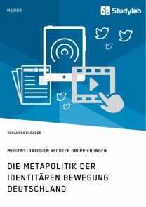 Die Metapolitik der Identitären Bewegung Deutschland. Medienstrategien rechter Gruppierungen Foto №1