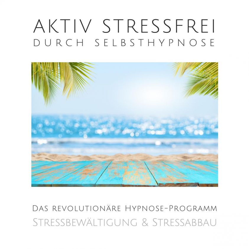 Aktiv stressfrei durch Selbsthypnose (Stressbewältigung & Stressabbau) Foto 2