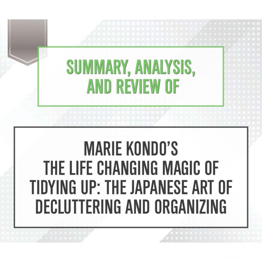 Summary, Analysis, and Review of Marie Kondo's The Life Changing Magic of Tidying Up: The Japanese Art of Decluttering and Organizing photo 2