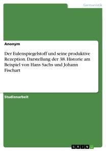 Der Eulenspiegelstoff und seine produktive Rezeption. Darstellung der 38. Historie am Beispiel von Hans Sachs und Johann Fischart Foto №1