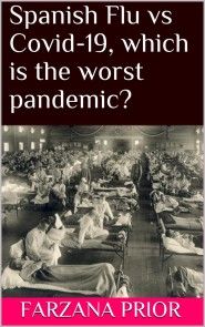 Spanish Flu vs Covid-19, which is the worst pandemic? photo №1