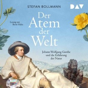 Der Atem der Welt. Johann Wolfgang Goethe und die Erfahrung der Natur Foto 1