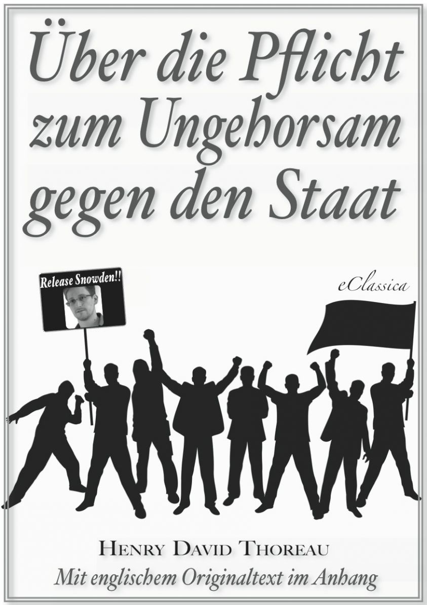 Über die Pflicht zum Ungehorsam gegen den Staat (Civil Disobedience) (Vollständige deutsche Ausgabe) (Snowden Edition) Foto №1