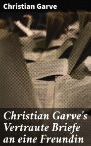 Christian Garve's Vertraute Briefe an eine Freundin Foto №1