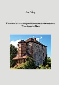 Über 500 Jahre Adelsgeschichte im mittelalterlichen Wohnturm zu Garz Foto №1