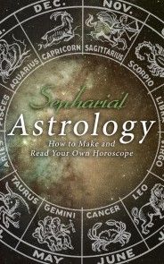 Astrology: How to Make and Read Your Own Horoscope photo №1