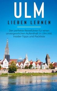 Ulm lieben lernen: Der perfekte Reiseführer für einen unvergesslichen Aufenthalt in Ulm inkl. Insider-Tipps und Packliste Foto №1