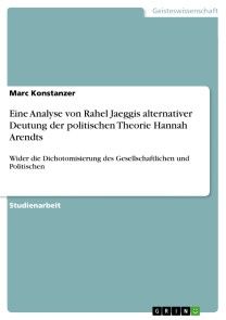 Eine Analyse von Rahel Jaeggis alternativer Deutung der politischen Theorie Hannah Arendts Foto №1